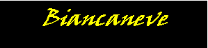 Casella di testo: Biancaneve 